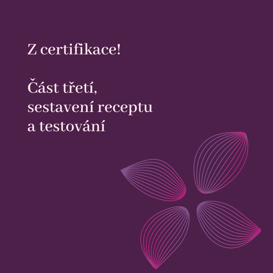 Z certifikace! Část třetí, sestavení receptu a testování